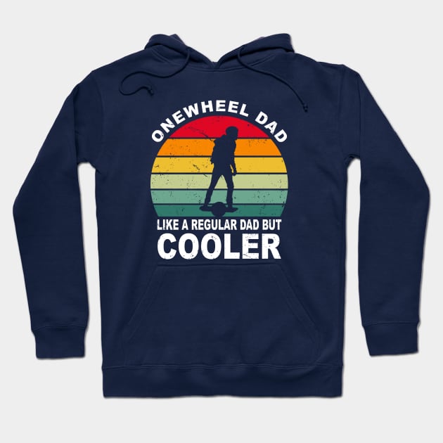 Funny Onewheel Dad Like a Regular Dad but Cooler One Wheel Gift Hoodie by Funky Prints Merch